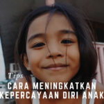 Cara Meningkatkan Kepercayaan Diri Anak